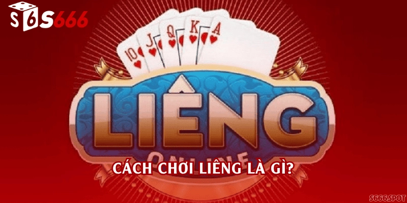 Cách chơi Liêng là gì?