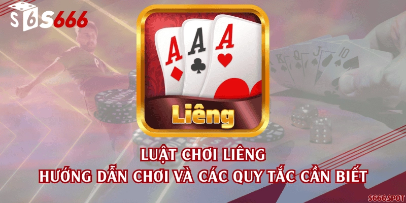 Luật chơi Liêng - Hướng dẫn chơi và các quy tắc cần biết